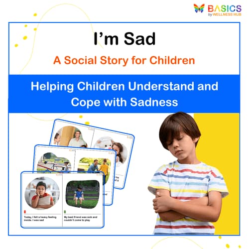 I’m Sad - A Social Story for Kids Helping children understand and cope with feelings of sadness. - Free
