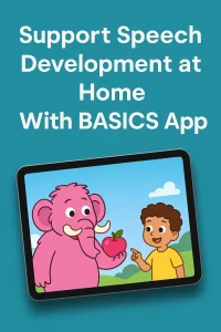 Support Speech Development at Home With BASICS App