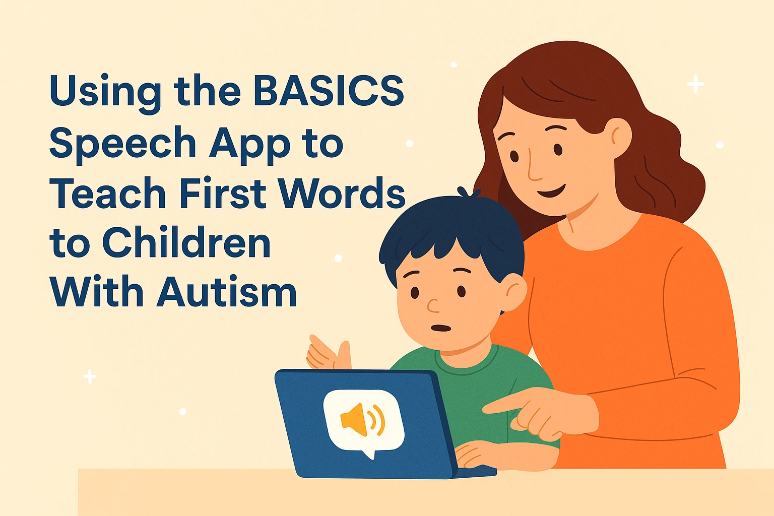 How the BASICS App Helps Children With Autism Say Their First Words