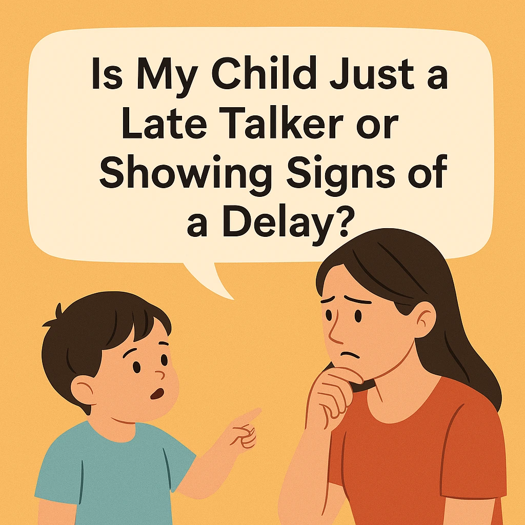 Is My Child Just a Late Talker or Showing Signs of a Delay?