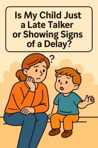 Is My Child Just a Late Talker or Showing Signs of a Delay?