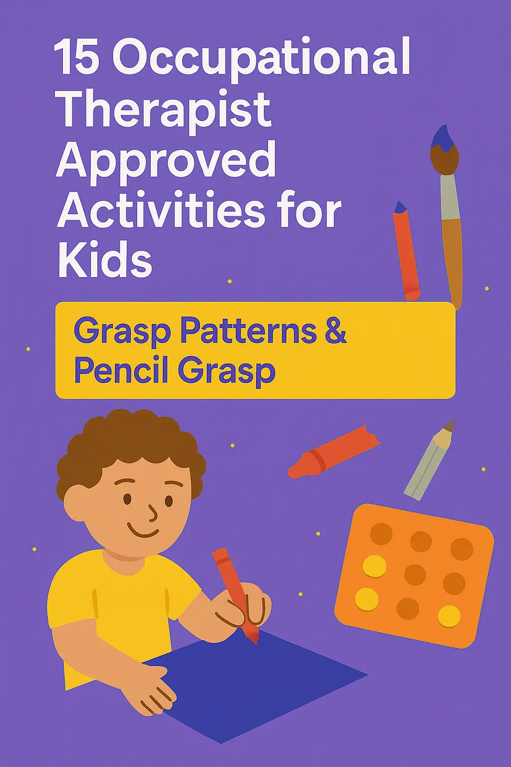 15 Occupational Therapist Approved Activities for Kids-Grasp Patterns & Pencil Grasp