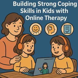 Building Strong Coping Skills in Kids with Online Therapy