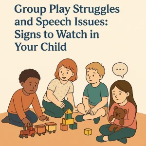 Group Play Struggles and Speech Issues: Signs to Watch in Your Child