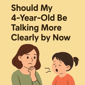 Should My 4-Year-Old Be Talking More Clearly by Now?