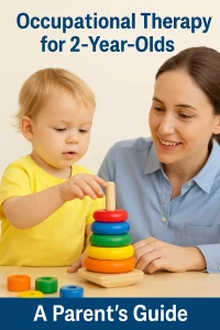 Occupational Therapy for 2-Year-Olds: A Parent’s Guide