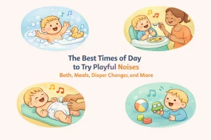 The Best Times of Day to Try Playful Noises Bath, Meals, Diaper Changes, and More